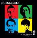 HORSE & DEER / 跋扈 ~Vakko~ (cd)(tape) Crew for life  