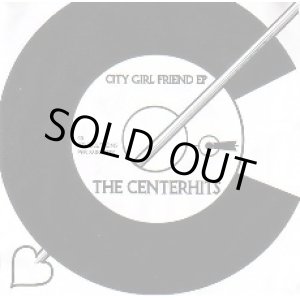 画像: THE CENTERHITS / City Girl-Friend E.P (7ep) Snuffy smiles