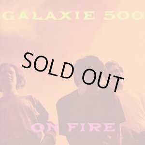 画像: Galaxie 500 / On Fire (cd)(lp) 20/20/20