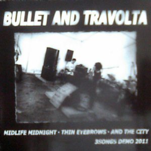 画像: BULLET AND TRAVOLTA / 3songs demo 2011 (cdr) Self