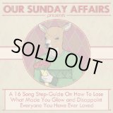 画像: OUR SUNDAY AFFAIRS / A 16 Song Step-Guide On How To Lose (cd) Be a primitive