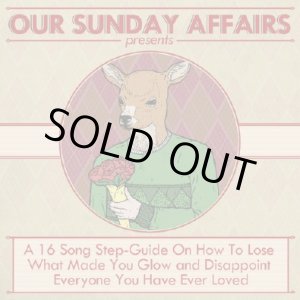 画像: OUR SUNDAY AFFAIRS / A 16 Song Step-Guide On How To Lose (cd) Be a primitive