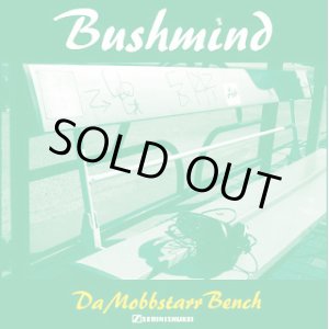 画像: BUSHMIND / Da Mobbstarr Bench (cdr) Seminishukei