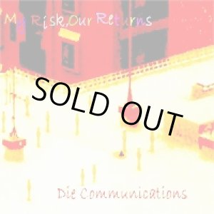 画像: DIE COMMUNICATIONS / My Risk, Our Returns (cd) Fixing a hole