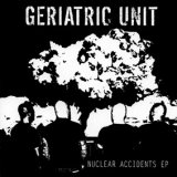 画像: GERIATRIC UNIT / Nuclear accidents (cd) 