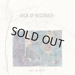 画像: SICK OF RECORDER / 蝙蝠対仔猫-遺書の食べカス (7ep) Stiff slack 