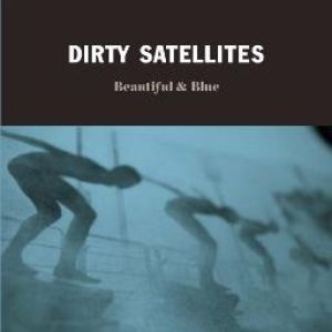 画像: DIRTY SATELLITES / Beautiful & blue (cd) Impulse