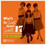 画像: THE BUNNIES / What's so sweet about sweet 17 (cd) Time bomb 