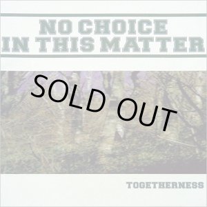 画像: NO CHOICE IN THIS MATTER / Togetherness (cd) Straight up