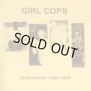 画像: GIRL COPS / Love women hate work (cdr) Self