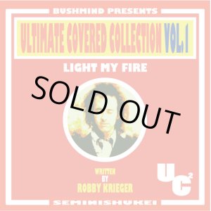 画像: BUSHMIND / Ultimate covered collection Vol.1 - Light My Fire - (cdr) Seminishukei