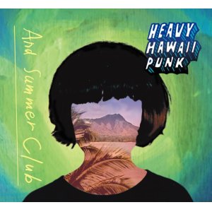 画像: AND SUMMER CLUB / Heavy hawaii punk (cd) こんがりおんがく 