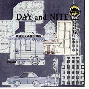 画像:  ISSUGI & GRADIS NICE / Day and nite (cd) Dogear/P-vine 