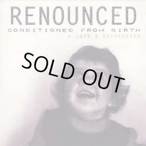 画像: RENOUNCED / Conditioned from birth + Love & depression (cd) Mark my words   