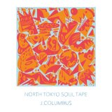 画像: J.COLUMBUS / North tokyo soul tape (cd) WDsounds 