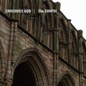 画像: CROCODILE GOD & THE CORPSE / split (cd) Fixing a hole  