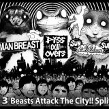 画像: MAN BREAST, piss all overs, SUN CHILDREN SUN / 3way split -3 Beasts attack the city!!- (cd) Novembre 