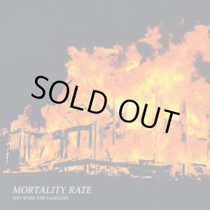 画像: MORTALITY RATE / You were the gasoline (7ep) Isolation