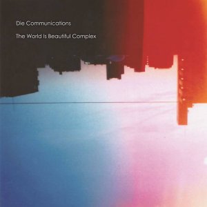 画像: DIE COMMUNICATIONS / The world is beautiful complex (cd) Fixing a hole  