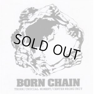 画像:   THORN, CRUCIAL MOMENT, CENTER WRONG UNIT / 3way split  -Born chain- (cd) Inclusive inc. 