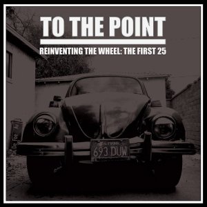 画像:  TO THE POINT / Reinventing the wheel : the first 25 (Lp) Rsr