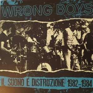 画像: WRONG BOYS / Il suono e distruzione 1982-1984 (Lp) F.o.a.d  