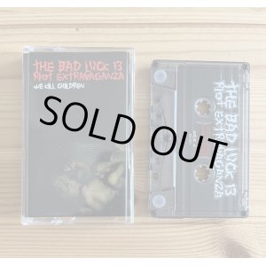 画像: THE BAD LUCK 13 RIOT EXTRAVAGANZA / We kill children (tape) Death farm  