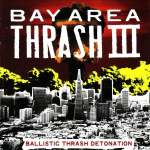 画像: V.A / Bay area thrash III balastic thrash comp (cd) 625thrash 