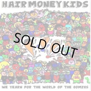 画像: HAIR　MONEY　KIDS / We Yearn For The World Of The Comics (cdr) Self 