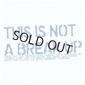 画像: V.A / THIS IS NOT A BREAK UP COMPILATION (cd) 