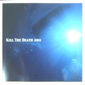 画像: V.A / KILL THE DEATH 2011 (cd) KILL THE DEATH project