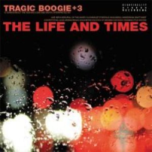 画像: THE LIFE AND TIMES / Tragic Boogie+3 (cd) STIFF SLACK