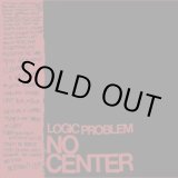 画像: LOGIC PROBLEM / No Center (7ep) Grave Mistake Records